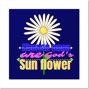 Chosen ones are God's sun flower Posters and Art